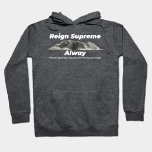 Reign Supreme Alway mountain height Hoodie